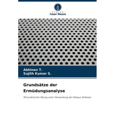 Grundsätze der Ermüdungsanalyse, Taschenbuch von Abhinav T.,Sujith Kumar S., Verlag Unser Wissen, 978-620-6-99559-3