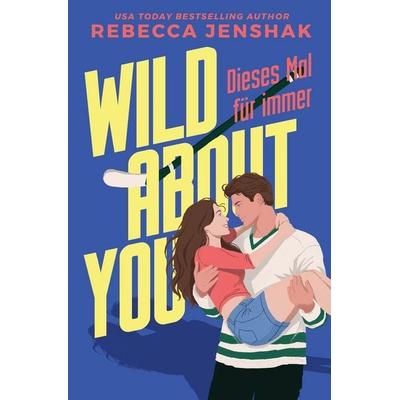Wild About You - Dieses Mal für immer, Taschenbuch von Rebecca Jenshak, Independently Published