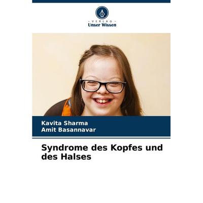 Syndrome des Kopfes und des Halses, Taschenbuch von Kavita Sharma,Amit Basannavar, Verlag Unser Wissen, 978-620-6-99452-7