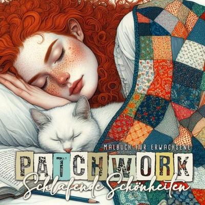 Patchwork Schlafende Schönheiten Malbuch für Erwachsene, Taschenbuch von Monsoon Publishing,Musterstück Grafik, Epubli, 978-3-7598-8468-8