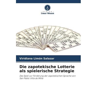 Die zapotekische Lotterie als spielerische Strategie, Taschenbuch von Viridiana Limón Salazar, Verlag Unser Wissen, 978-620-5-04759-0