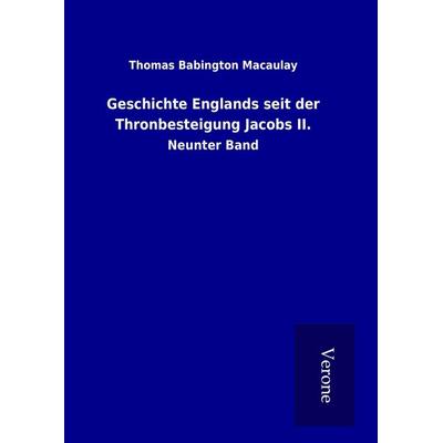 Geschichte Englands seit der Thronbesteigung Jacobs II., Gebundene Ausgabe von Thomas Babington Macaulay, BoD - Books on Demand