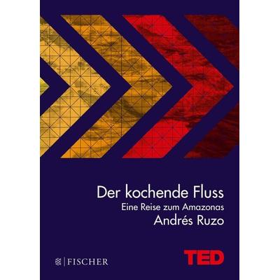 Der kochende Fluss – eine Reise zum Amazonas, Gebundene Ausgabe von Andrés Ruzo, Fischer Taschenbuch Verlag, 978-3-596-03691-2