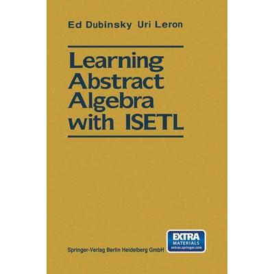 Learning Abstract Algebra with ISETL, Taschenbuch von Ed Dubinsky,Uri Leron, Springer Berlin, 978-3-540-94152-1