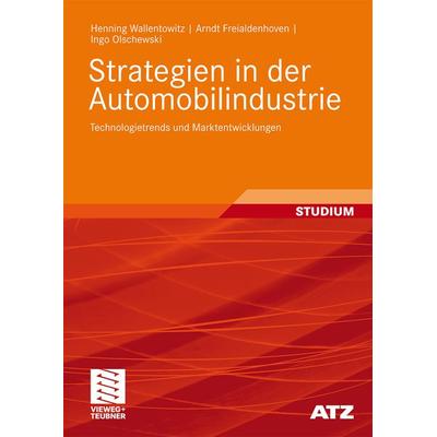 Strategien in der Automobilindustrie, Taschenbuch von Henning Wallentowitz,Arndt Freialdenhoven,Ingo Olschewski, Vieweg & Teubner, 978-3-8348-0725-0