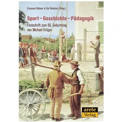 Sport - Geschichte - Pädagogik, Ratgeber von Emanuel Hübner, Kai Reinhart