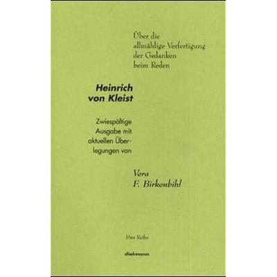 Über die allmählige Verfertigung der Gedanken beim Reden, Geheftet von Heinrich Kleist, Dielmann, Axel, 978-3-929232-55-4