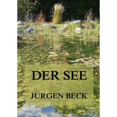 Beck, J: See, Taschenbuch von Jürgen Beck, Jazzybee Verlag, 978-3-8496-6932-4
