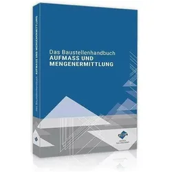 Das Baustellenhandbuch Aufmass und Mengenermittlung, Ratgeber von Ralf Schöwer