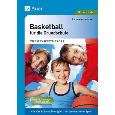 Basketball für die Grundschule, Geheftet von Jochen Neumerkel, Auer Verlag in der AAP Lehrerwelt GmbH, 978-3-403-07054-2