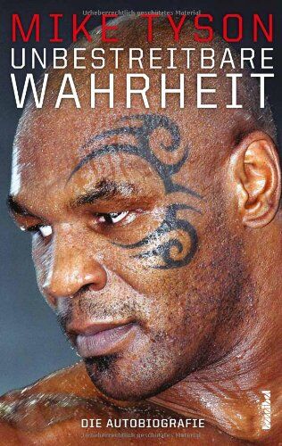 Mike Tyson - Unbestreitbare Wahrheit: Die Autobiografie - Preis vom 13.10.2026 11:25:28 h