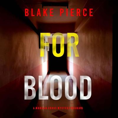 For Blood (A Morgan Cross FBI Suspense Thriller—Book 15) - Blake Pierce, Audio, 9798341581388