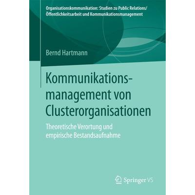 Kommunikationsmanagement von Clusterorganisationen, Taschenbuch von Bernd Hartmann, Springer Fachmedien Wiesbaden GmbH, 978-3-658-11110-6
