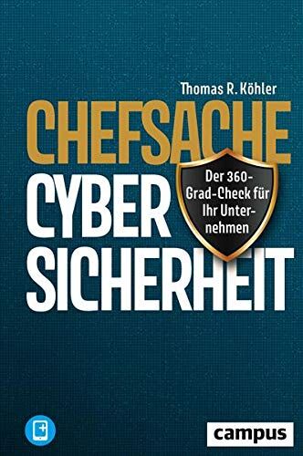 Köhler, Thomas R. - Chefsache Cybersicherheit: Der 360-Grad-Check für Ihr Unternehmen, plus E-Book inside (ePub, mobi oder pdf) - Preis vom 09.10.2026 07:28:09 h