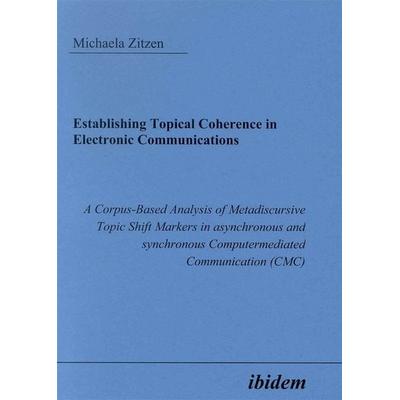 Establishing Topical Coherence in Electronic Communications, Taschenbuch von Michaela Zitzen, Ibidem, 978-3-89821-365-3