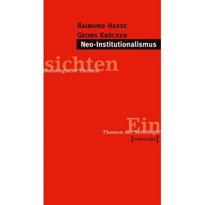 Neo-Institutionalismus, Taschenbuch von Raimund Hasse,Georg Krücken, Transcript, 978-3-933127-28-0
