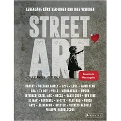 Street Art: Legendäre Künstler:innen und ihre Visionen mit u.a. Banksy, Shepard Fairey, Swoon u.v.m., Fachbücher von Alessandra Mattanza
