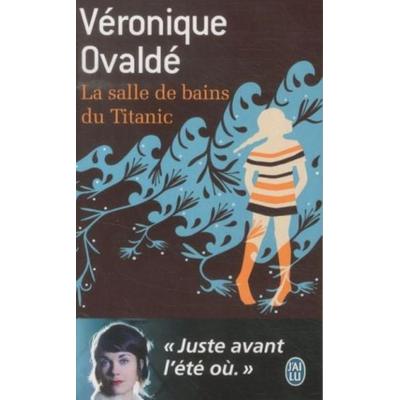 La salle de bains du Titanic, Taschenbuch von Veronique Ovalde, J'ai Lu, 978-2-290-04124-6