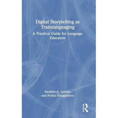 Digital Storytelling as Translanguaging, Gebundene Ausgabe von Heather A. Linville,Polina Vinogradova, Taylor and Francis, 978-1-03-228209-1