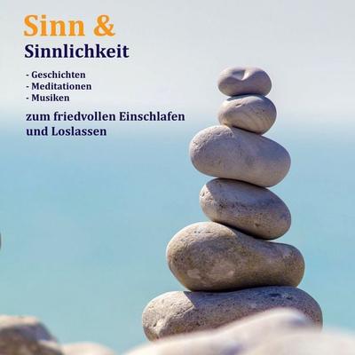 Sinn & Sinnlichkeit - Gedanken, Meditationen & Musiken zum Loslassen, Entspannen und Heilen - Patrick Lynen, Audio, 4057664372123