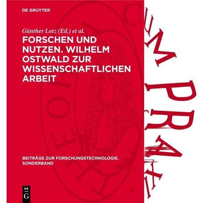 Forschen und Nutzen. Wilhelm Ostwald zur wissenschaftlichen Arbeit, Gebundene Ausgabe von , De Gruyter, 978-3-11-273618-0