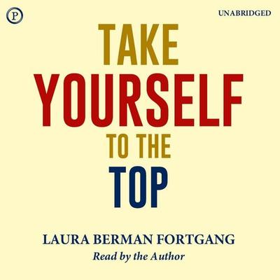 Take Yourself to the Top - Laura Berman Fortgang, Audio, 9781614675907