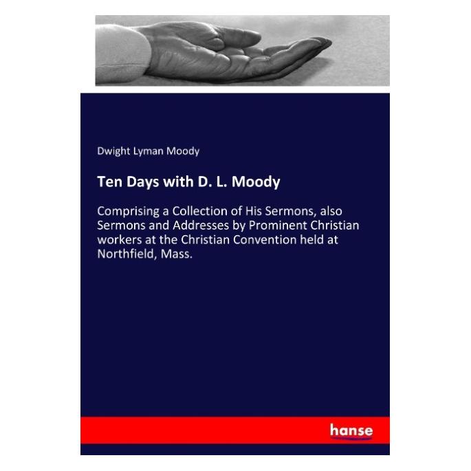 Hansebooks Ten Days with D. L. Moody (Englisch, Softcover, Dwight L. Moody, Dwight Lyman Moody) (57142319)