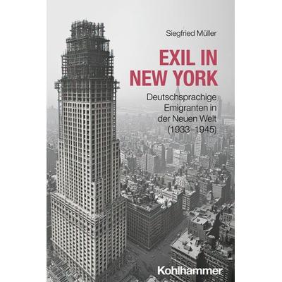 Exil in New York, Taschenbuch von Siegfried Müller, Kohlhammer, 978-3-17-046460-5