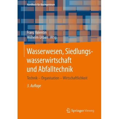 Wasserwesen, Siedlungswasserwirtschaft und Abfalltechnik, Gebundene Ausgabe von , Springer Fachmedien Wiesbaden GmbH, 978-3-658-29501-1