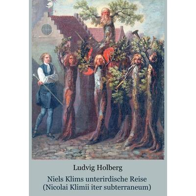 Niels Klims unterirdische Reise - (Nicolai Klimii iter subterraneum), Taschenbuch von Ludvig Holberg, BoD – Books on Demand, 978-3-7557-6799-2