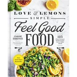 Love and Lemons Simple Feel Good Food, Ratgeber von Jeanine Donofrio