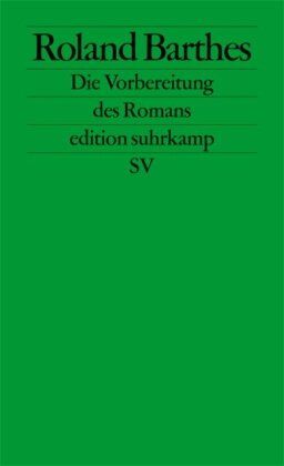 Roland Barthes - Die Vorbereitung des Romans: Vorlesung am Collège de France 1978-1979 und 1979-1980 (edition suhrkamp) - Preis vom 30.09.2026 22:30:23 h