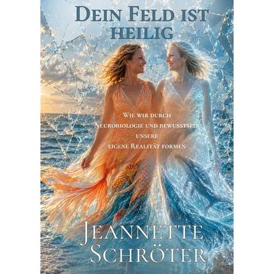 Dein Feld ist heilig, Taschenbuch von Jeannette Schröter, BoD – Books on Demand, 978-3-696-38035-9