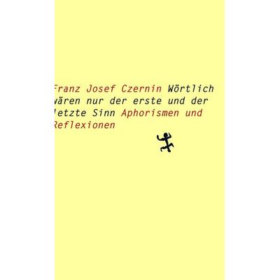 Wörtlich wären nur der erste und der letzte Sinn, Gebundene Ausgabe von Franz Josef Czernin, Matthes & Seitz, 978-3-7518-1092-0
