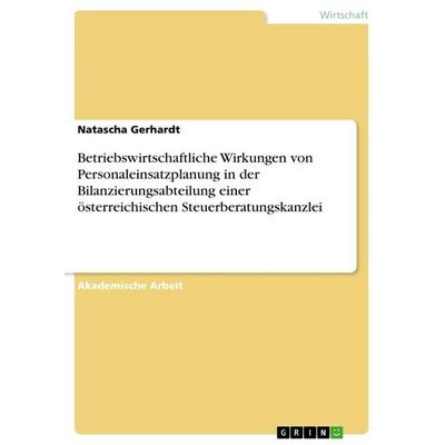 Betriebswirtschaftliche Wirkungen von Personaleinsatzplanung in der Bilanzierungsabteilung einer österreichischen Steuerberatungskanzlei, Taschenbuch