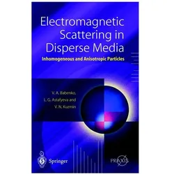 Electromagnetic Scattering in Disperse Media, Fachbücher von Ludmila G. Astafyeva, Vladimir N. Kuzmin, Victor A. Babenko, Ludmila G Astafyeva, Vladimir N Kuzmin, Victor A Babenko