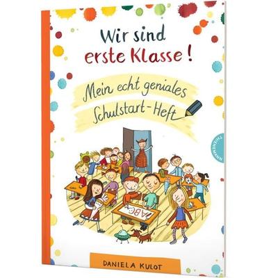 Wir sind erste Klasse!, Taschenbuch von Daniela Kulot, Thienemann in der Thienemann-Esslinger Verlag GmbH, 978-3-522-45961-7