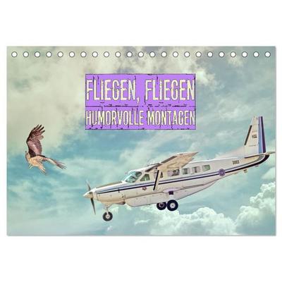 Fliegen, Fliegen - humorvolle Montagen (Tischkalender 2027 DIN A5 quer), CALVENDO Monatskalender