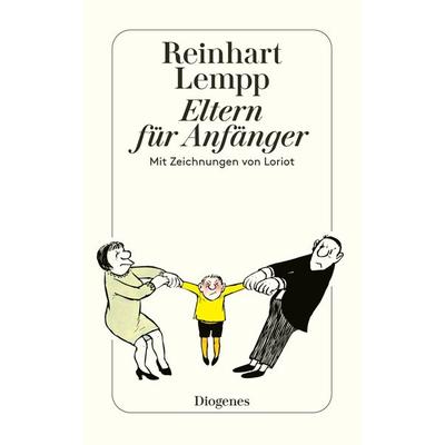 Eltern für Anfänger, Taschenbuch von Reinhart G.E. Lempp,Loriot, Diogenes