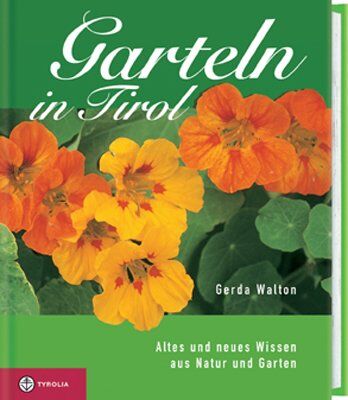 Gerda Walton - Garteln in Tirol: Altes und neues Wissen aus Natur und Garten - Preis vom 16.10.2026 11:41:07 h