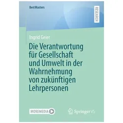 Die Verantwortung für Gesellschaft und Umwelt in der Wahrnehmung von zukünftigen Lehrpe, Fachbücher von Ingrid Geier