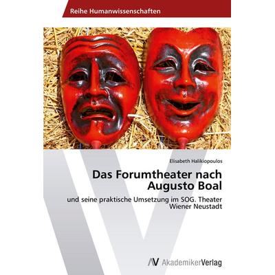 Das Forumtheater nach Augusto Boal, Taschenbuch von Elisabeth Halikiopoulos, AV Akademikerverlag, 978-3-639-40009-0