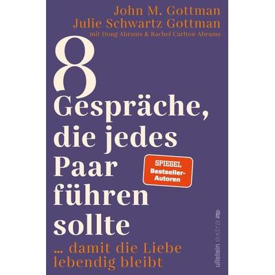 8 Gespräche, die jedes Paar führen sollte, ..., Taschenbuch von John M. Gottman,Julie Schwartz Gottman, Ullstein Paperback, 978-3-86493-200-7