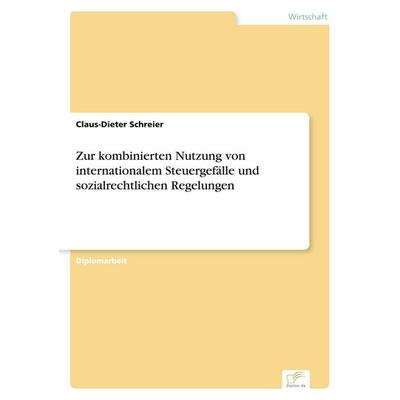 Zur kombinierten Nutzung von internationalem Steuergefälle und sozialrechtlichen Regelungen, Taschenbuch von Claus-Dieter Schreier, GRIN,