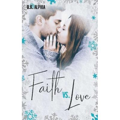 Faith vs. Love, Taschenbuch von D.K. Alphia, BoD – Books on Demand, 978-3-7526-8922-8