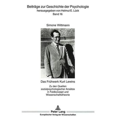 Das Frühwerk Kurt Lewins, Taschenbuch von Simone Wittmann, Peter Lang GmbH, Internationaler Verlag der Wissenschaften, 978-3-631-32988-7