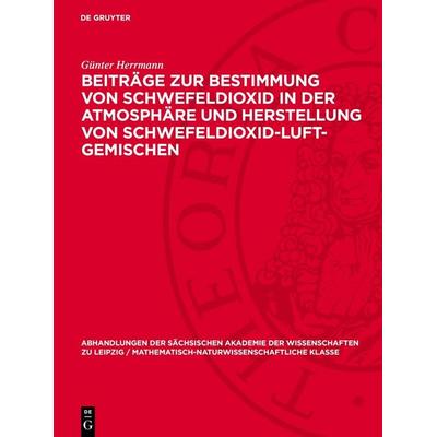Beiträge zur Bestimmung von Schwefeldioxid in der Atmosphäre und Herstellung von Schwefeldioxid-Luft-Gemischen, Gebundene Ausgabe von Günter Herrmann,