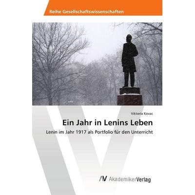 Ein Jahr in Lenins Leben, Taschenbuch von Viktoria Kovac, AV Akademikerverlag, 978-620-2-21337-0