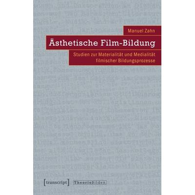 Ästhetische Film-Bildung, Taschenbuch von Manuel Zahn, Transcript, 978-3-8376-2121-1