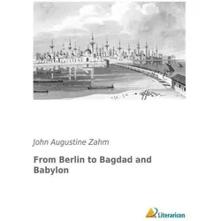 From Berlin to Bagdad and Babylon, Ratgeber von John Augustine Zahm